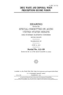 Drug waste and disposal: when prescriptions become poison by United States Congress, United States Senate, Special Committee on Aging (senate)