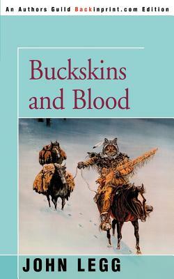 Buckskins and Blood by John Legg