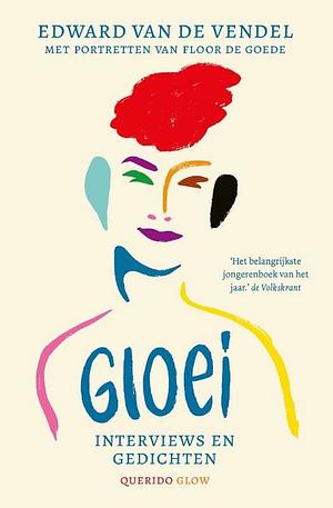 Gloei: interviews en gedichten by Edward van de Vendel, Floor de Goede