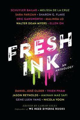 Fresh Ink by Sharon G. Flake, Eric Gansworth, Malinda Lo, Sara Farizan, Daniel José Older, Nicola Yoon, Schuyler Bailar, Thien Pham, Walter Dean Myers, Gene Luen Yang, Melissa de la Cruz