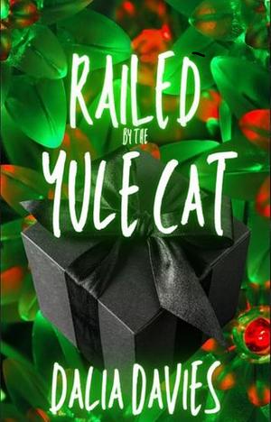 Railed by the Yule Cat by Dalia Davies