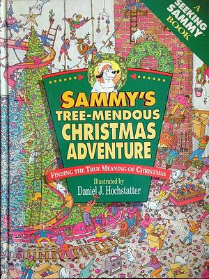 Sammy's Tree-Mendous Christmas Adventure: Finding the True Meaning of Christmas by 