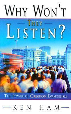Why Won't They Listen? by Ken Ham, Ken Ham