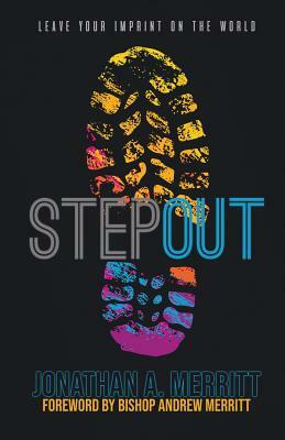 STEP Out!: Leave Your Imprint on the World by Jonathan Merritt