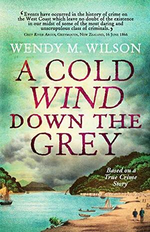 A Cold Wind Down the Grey by Wendy M. Wilson