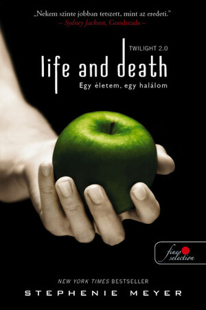 Life and Death: Egy életem, egy halálom by Stephenie Meyer
