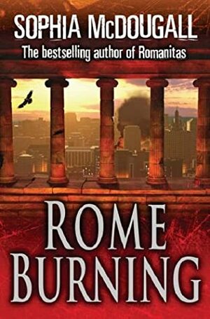 Rome Burning by Sophia McDougall