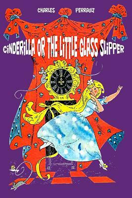 Cinderilla or The Little Glass Slipper (Illustrated) by Charles Perrault