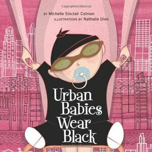 Urban Babies Wear Black by Nathalie Dion, Michelle Sinclair Colman