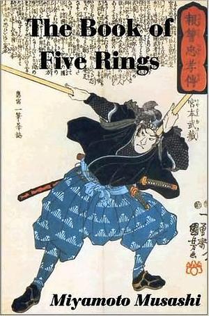 The Book of Five Rings - Go Rin no Sho by Miyamoto Musashi, Miyamoto Musashi