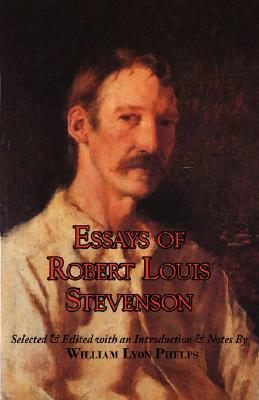 Essays of Robert Louis Stevenson by Robert Louis Stevenson