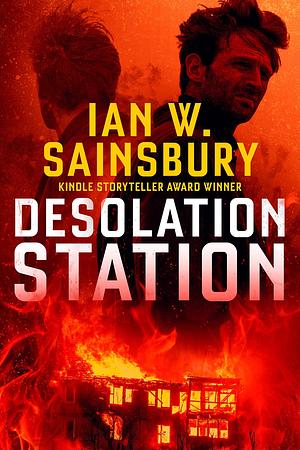 Desolation Station by Ian W. Sainsbury, Ian W. Sainsbury