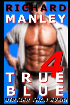 True Blue: Book 4 by Richard Manley