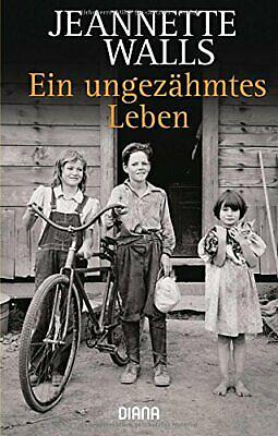 Ein ungezähmtes Leben by Jeannette Walls