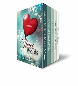 Three Words: A Collection of Romantic Novellas by Lindy Dale