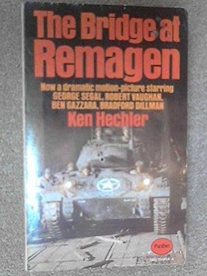 The Bridge At Remagen by Ken Hechler, Ken Hechler