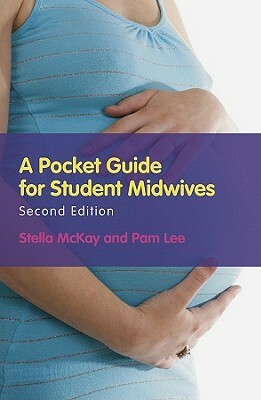 A Pocket Guide for Student Midwives by Pamela Lee, Stella McKay-Moffat
