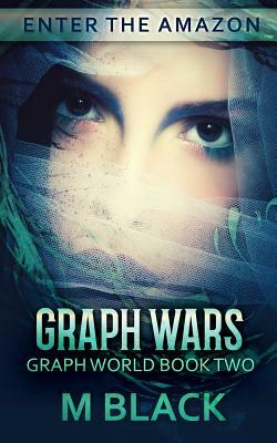 Graph Wars (Book Two of Graph World) by M. Black