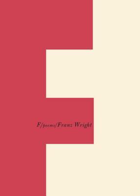 F: Poems by Franz Wright