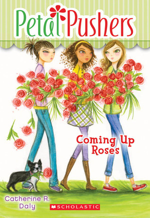 Coming Up Roses by Catherine R. Daly