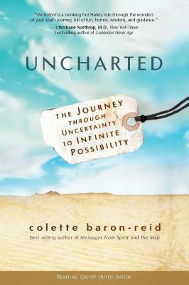 Uncharted: The Journey Through Uncertainty to Infinite Possibility by Colette Baron-Reid
