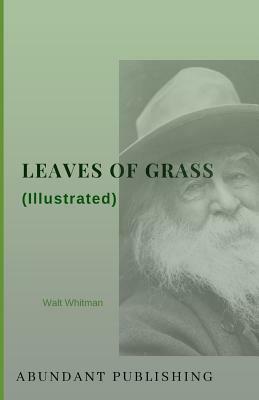 Leaves of Grass (Illustrated): The Original 1855 Version by Walt Whitman