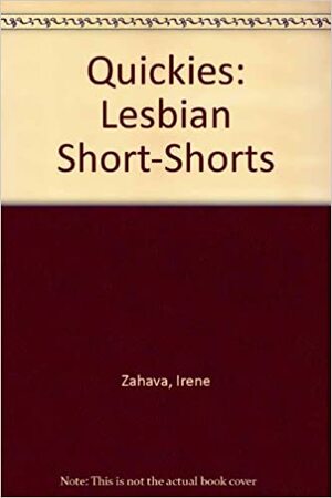 Quickies: Lesbian Short-Shorts by Irene Zahava