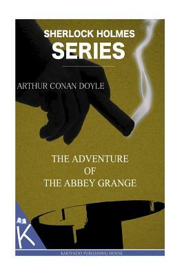 The Adventure of the Abbey Grange by Arthur Conan Doyle