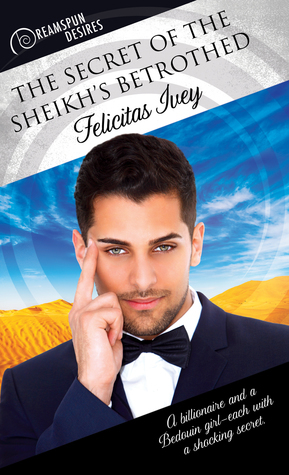 The Secret of the Sheikh's Betrothed by Felicitas Ivey