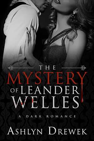 The Mystery of Leander Welles by Ashlyn Drewek