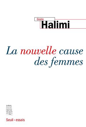 La Nouvelle Cause Des Femmes by Gisèle Halimi