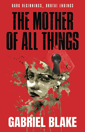 The Mother of All Things by Gabriel Blake