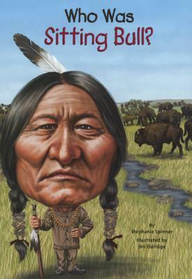 Who Was Sitting Bull? by Stephanie Spinner