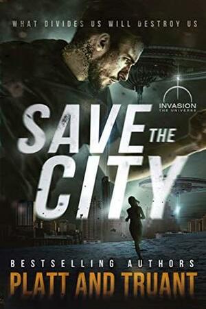 Save the City (An Invasion Universe Novel) by Sean Platt, Johnny B. Truant