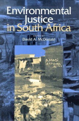 Environmental Justice in South Africa by David A. McDonald