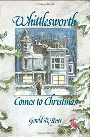 Whittlesworth Comes to Christmas by Gerald R. Toner