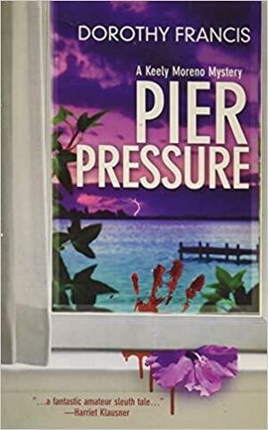 Pier Pressure by Dorothy Brenner Francis
