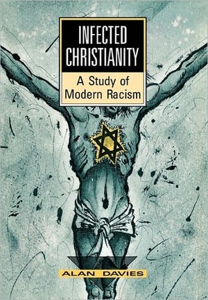 Infected Christianity: A Study of Modern Racism by Alan T. Davies