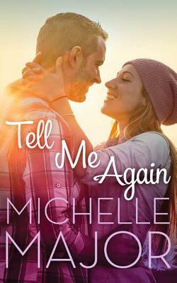 Tell Me Again by Michelle Major