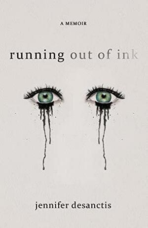 running out of ink by Jennifer DeSanctis