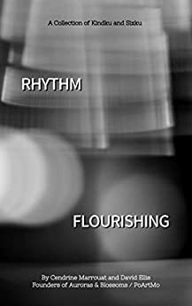 Rhythm Flourishing: A Collection of Kindku and Sixku by Cendrine Marrouat, David Ellis