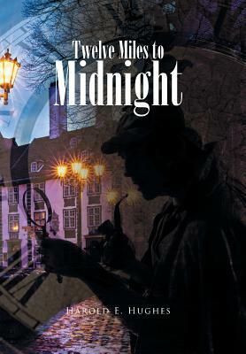 Twelve Miles to Midnight by Harold E. Hughes