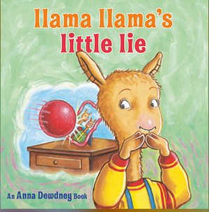 Llama Llama's Little Lie by Anna Dewdney, Reed Duncan