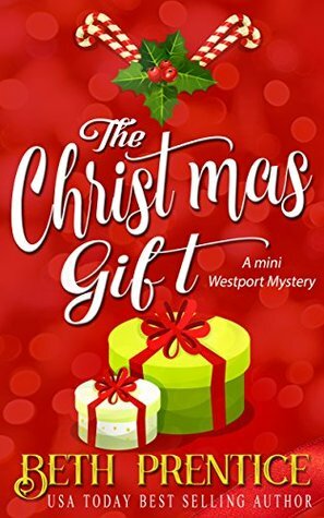 The Christmas Gift: A Mini Westport Mystery (The Westport Mysteries Book 1) by Beth Prentice