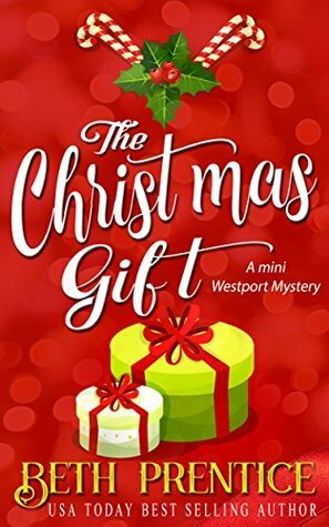 The Christmas Gift: A Mini Westport Mystery (The Westport Mysteries Book 1) by Beth Prentice