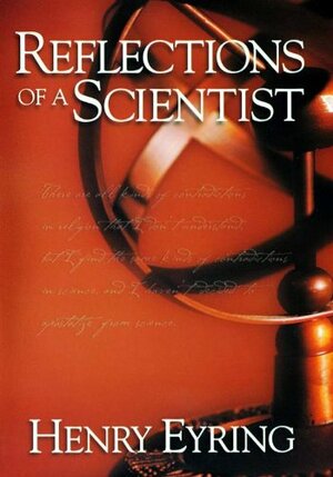 Reflections of a Scientist by Henry J. Eyring