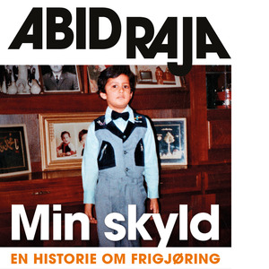 Min skyld - En historie om frigjøring  by Abid Raja