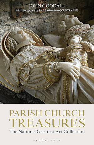 Parish Church Treasures: The Nation's Greatest Art Collection by John Goodall