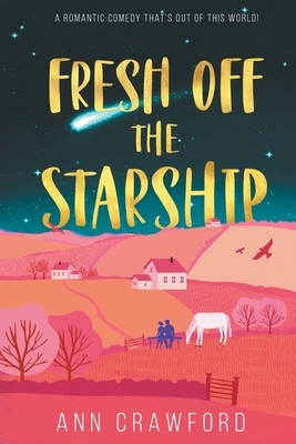 Fresh off the Starship by Ann Crawford