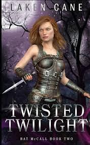 Twisted Twilight: An Urban Fantasy Series by Laken Cane, Laken Cane